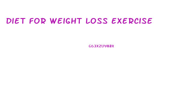 Diet For Weight Loss Exercise