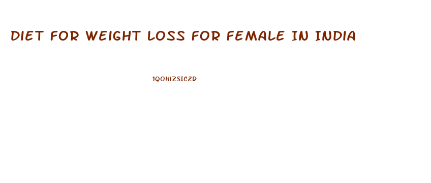 Diet For Weight Loss For Female In India