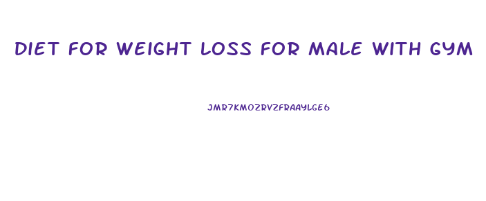 Diet For Weight Loss For Male With Gym