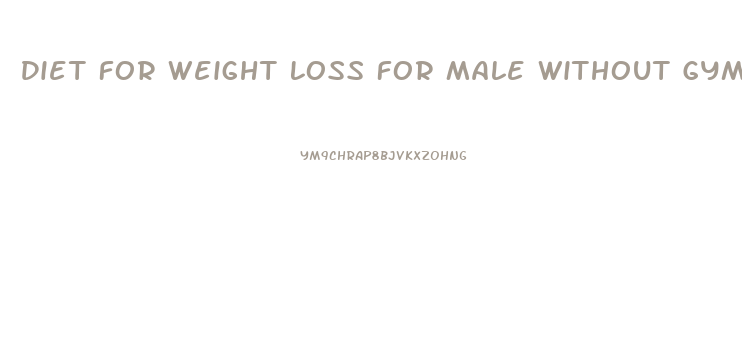 Diet For Weight Loss For Male Without Gym