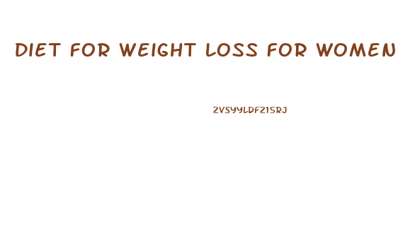 Diet For Weight Loss For Women