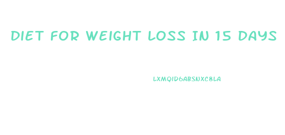 Diet For Weight Loss In 15 Days