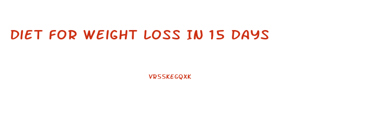 Diet For Weight Loss In 15 Days