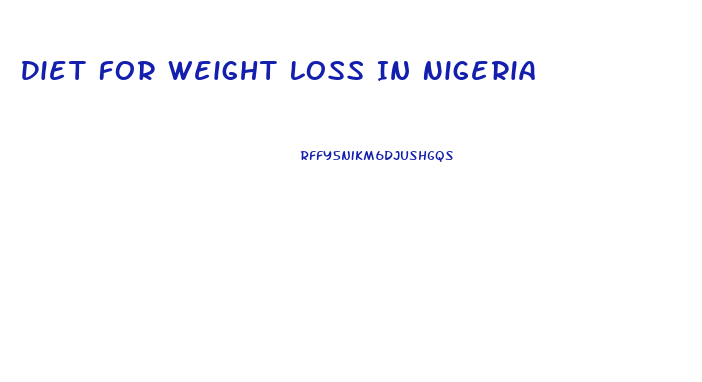 Diet For Weight Loss In Nigeria