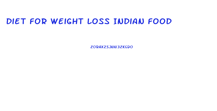 Diet For Weight Loss Indian Food