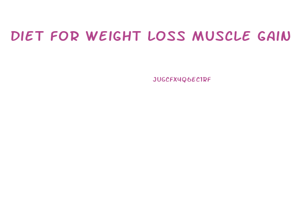 Diet For Weight Loss Muscle Gain