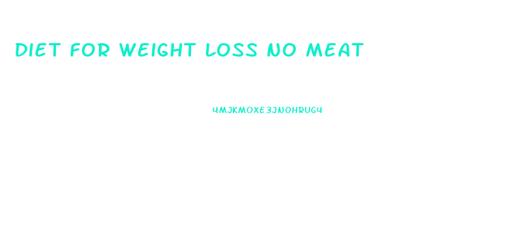 Diet For Weight Loss No Meat