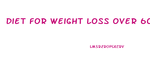 Diet For Weight Loss Over 60