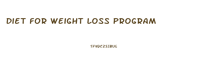Diet For Weight Loss Program