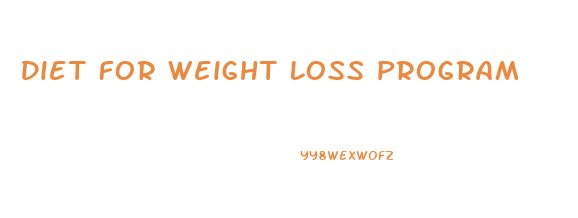 Diet For Weight Loss Program