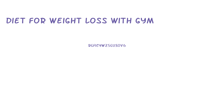 Diet For Weight Loss With Gym