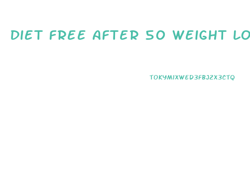 Diet Free After 50 Weight Loss