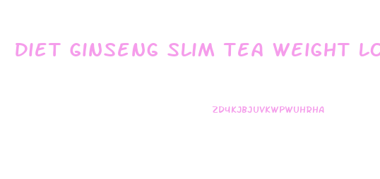 Diet Ginseng Slim Tea Weight Loss