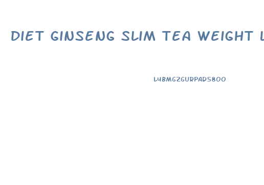 Diet Ginseng Slim Tea Weight Loss