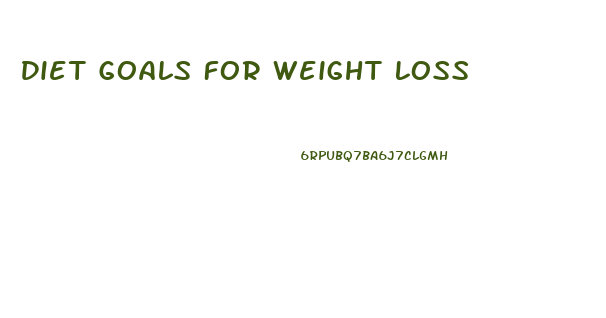 Diet Goals For Weight Loss