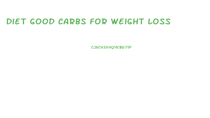 Diet Good Carbs For Weight Loss