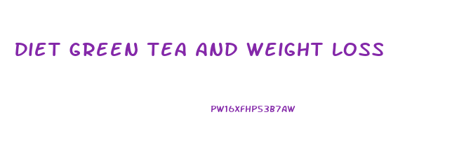 Diet Green Tea And Weight Loss