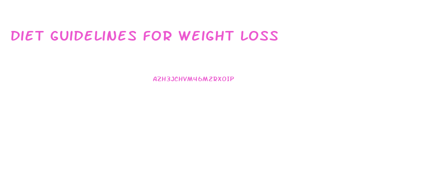 Diet Guidelines For Weight Loss