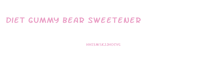 Diet Gummy Bear Sweetener