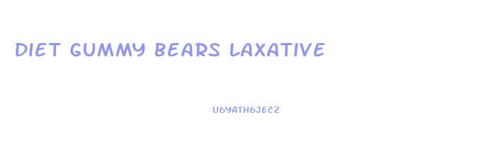 Diet Gummy Bears Laxative