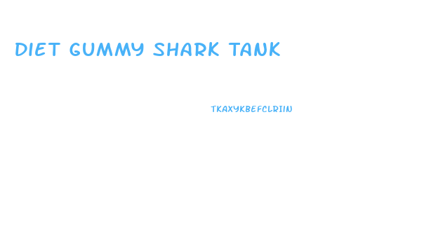 Diet Gummy Shark Tank