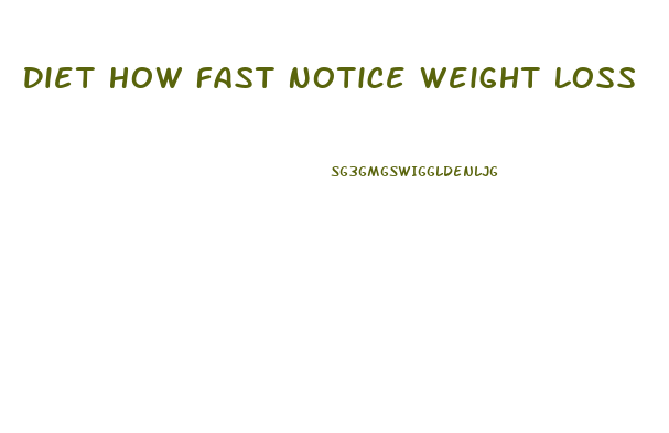 Diet How Fast Notice Weight Loss