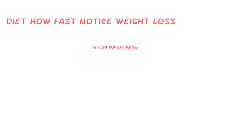 Diet How Fast Notice Weight Loss