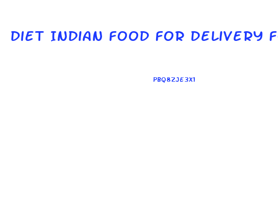 Diet Indian Food For Delivery For Weight Loss