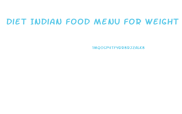 Diet Indian Food Menu For Weight Loss