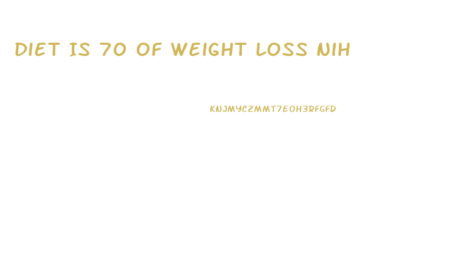 Diet Is 70 Of Weight Loss Nih