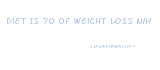 Diet Is 70 Of Weight Loss Nih