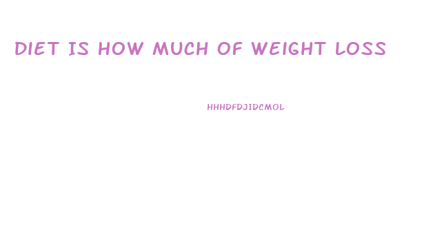 Diet Is How Much Of Weight Loss