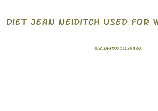 Diet Jean Neiditch Used For Weight Loss