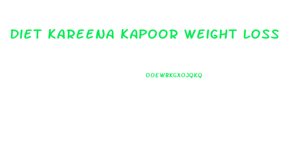 Diet Kareena Kapoor Weight Loss