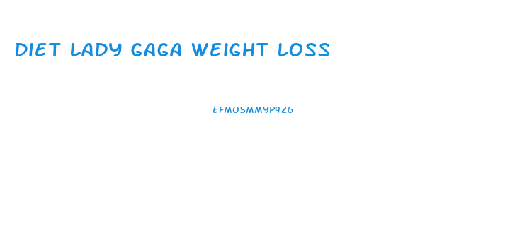 Diet Lady Gaga Weight Loss