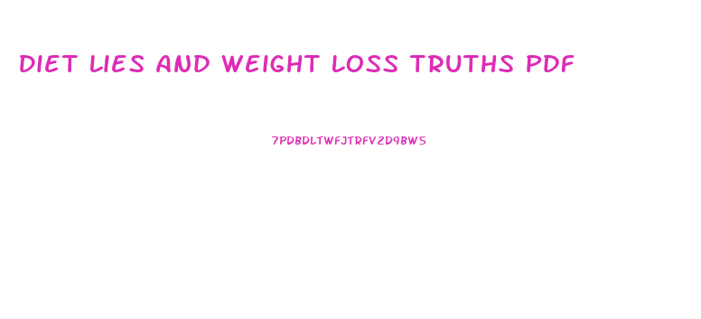 Diet Lies And Weight Loss Truths Pdf