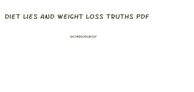 Diet Lies And Weight Loss Truths Pdf