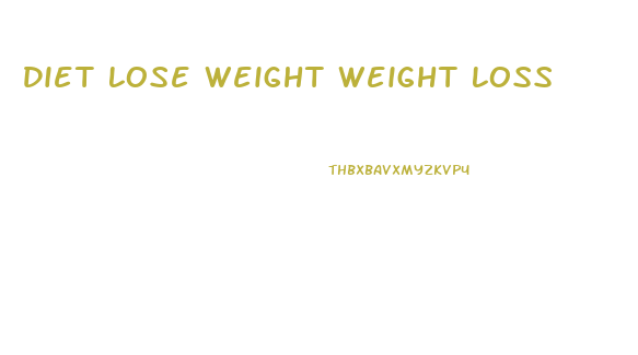 Diet Lose Weight Weight Loss