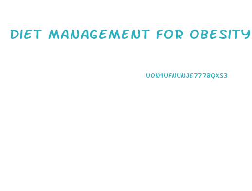Diet Management For Obesity Weight Loss