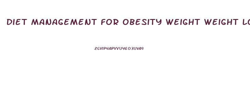 Diet Management For Obesity Weight Weight Loss