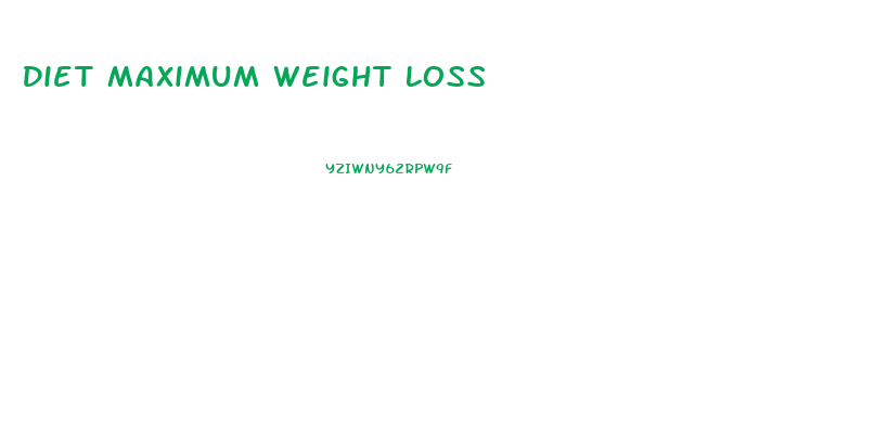 Diet Maximum Weight Loss