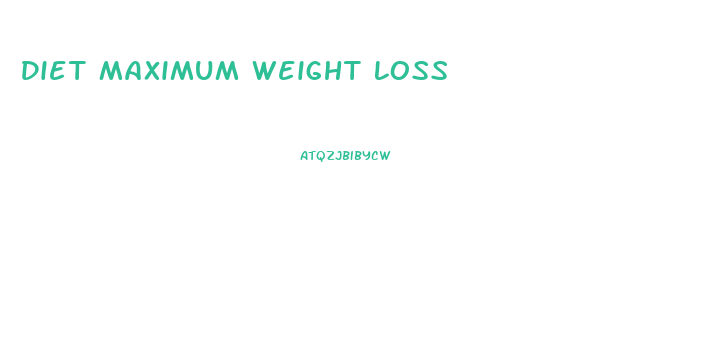 Diet Maximum Weight Loss