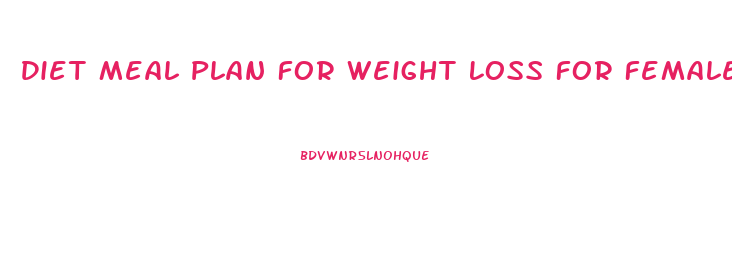 Diet Meal Plan For Weight Loss For Female