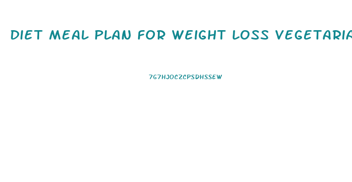 Diet Meal Plan For Weight Loss Vegetarian