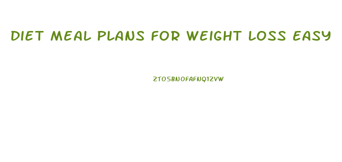 Diet Meal Plans For Weight Loss Easy