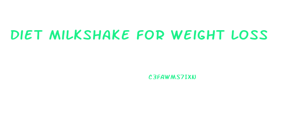Diet Milkshake For Weight Loss