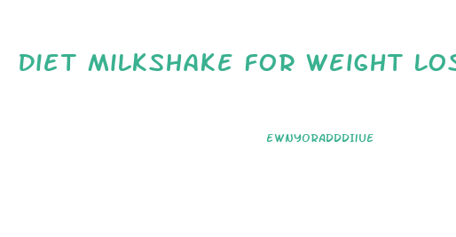 Diet Milkshake For Weight Loss