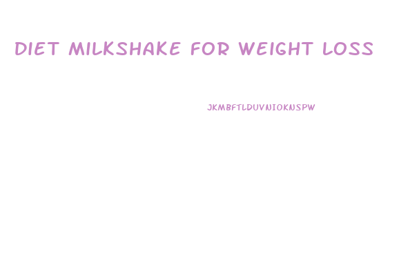 Diet Milkshake For Weight Loss