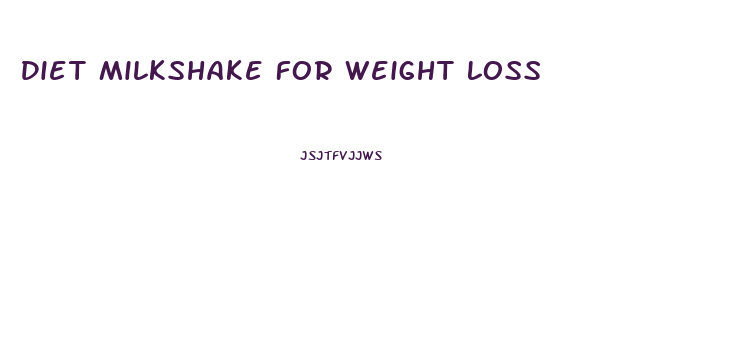 Diet Milkshake For Weight Loss