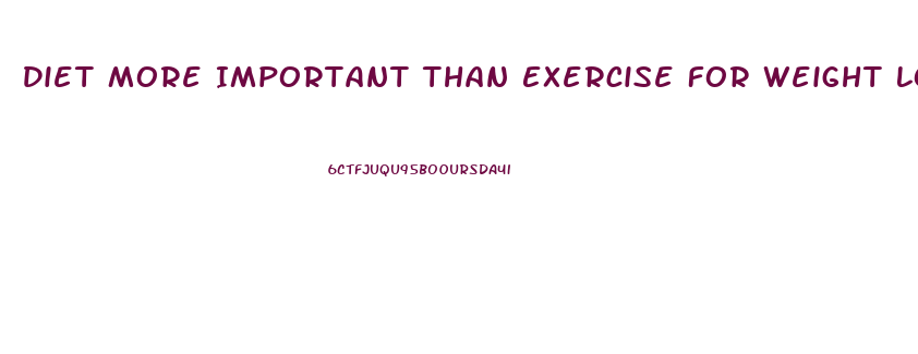 Diet More Important Than Exercise For Weight Loss